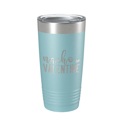 Nacho Valentine Tumbler Not Your Valentine Funny Valentine's Day Travel Mug Insulated Laser Engraved Coffee Cup 20 oz-13