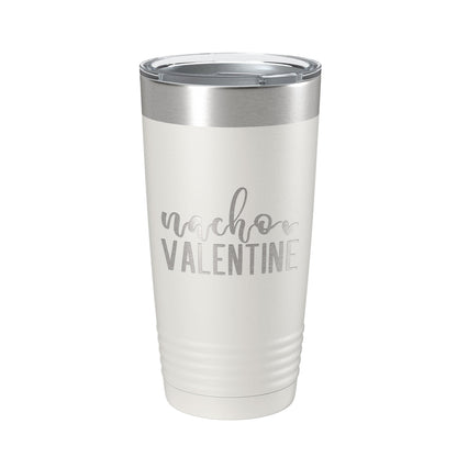 Nacho Valentine Tumbler Not Your Valentine Funny Valentine's Day Travel Mug Insulated Laser Engraved Coffee Cup 20 oz-7