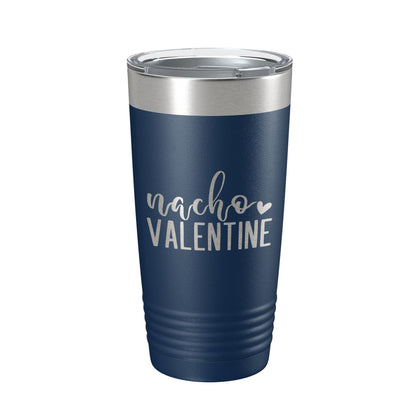 Nacho Valentine Tumbler Not Your Valentine Funny Valentine's Day Travel Mug Insulated Laser Engraved Coffee Cup 20 oz-8