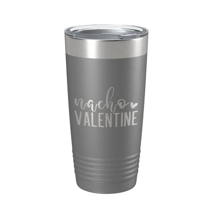Nacho Valentine Tumbler Not Your Valentine Funny Valentine's Day Travel Mug Insulated Laser Engraved Coffee Cup 20 oz-16