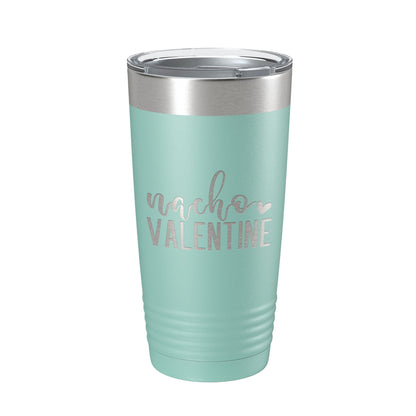 Nacho Valentine Tumbler Not Your Valentine Funny Valentine's Day Travel Mug Insulated Laser Engraved Coffee Cup 20 oz-12